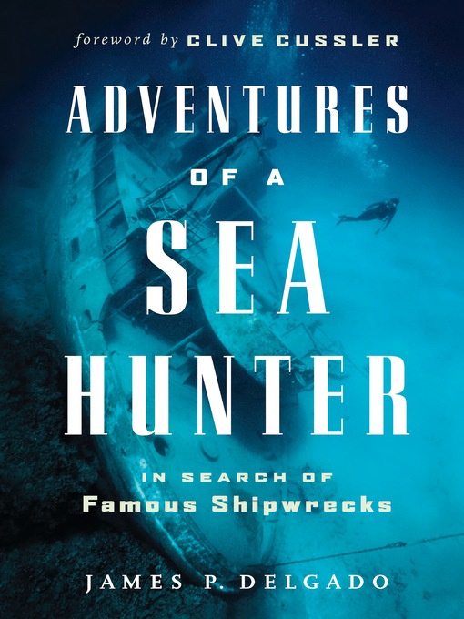 Title details for Adventures of a Sea Hunter by James Delgado - Wait list